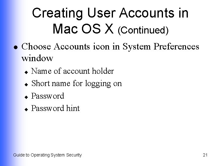 Creating User Accounts in Mac OS X (Continued) l Choose Accounts icon in System