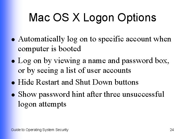 Mac OS X Logon Options l l Automatically log on to specific account when