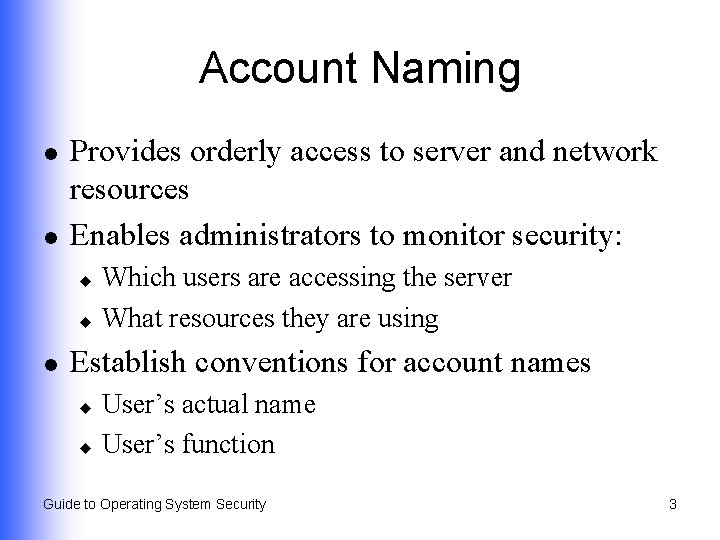 Account Naming l l Provides orderly access to server and network resources Enables administrators