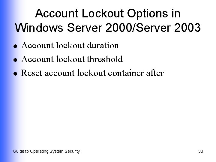 Account Lockout Options in Windows Server 2000/Server 2003 l l l Account lockout duration