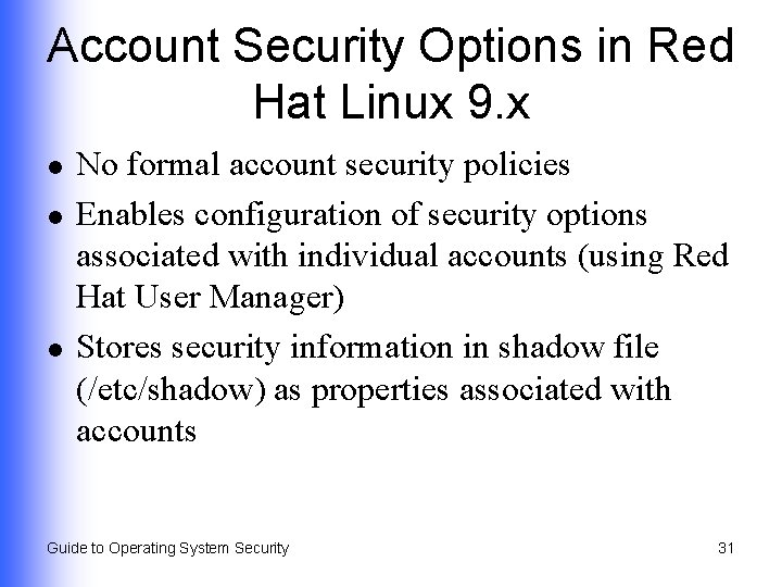 Account Security Options in Red Hat Linux 9. x l l l No formal