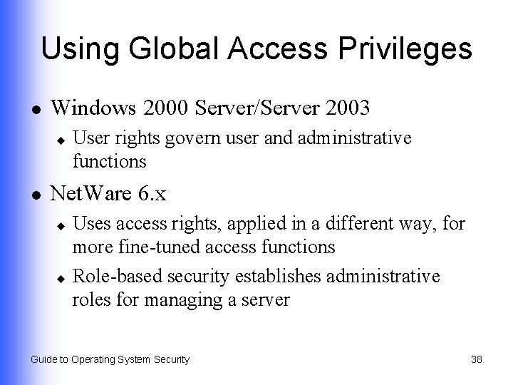 Using Global Access Privileges l Windows 2000 Server/Server 2003 u l User rights govern
