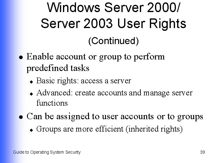 Windows Server 2000/ Server 2003 User Rights (Continued) l Enable account or group to