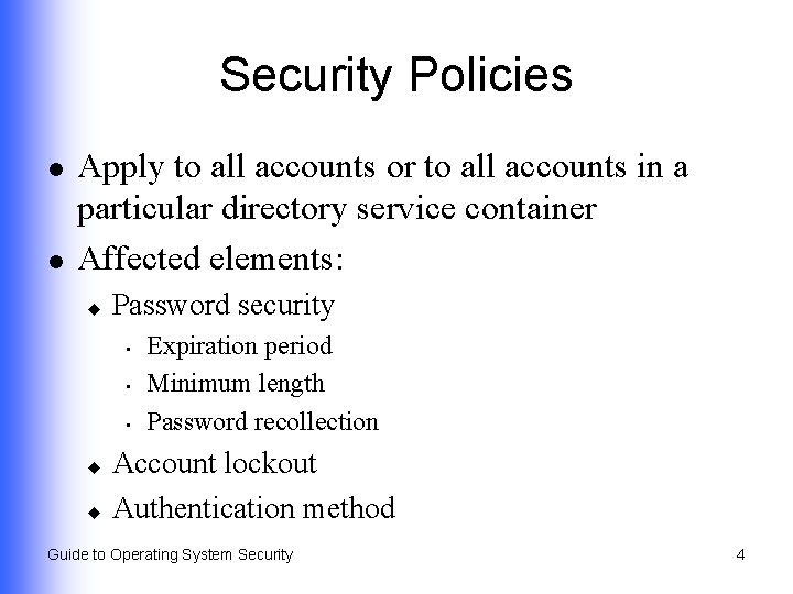 Security Policies l l Apply to all accounts or to all accounts in a