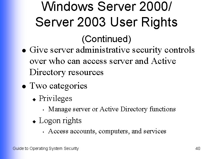 Windows Server 2000/ Server 2003 User Rights l l (Continued) Give server administrative security