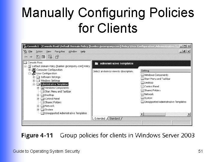 Manually Configuring Policies for Clients Guide to Operating System Security 51 