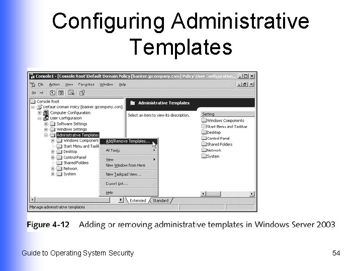 Configuring Administrative Templates Guide to Operating System Security 54 