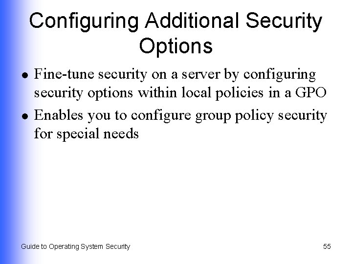 Configuring Additional Security Options l l Fine-tune security on a server by configuring security