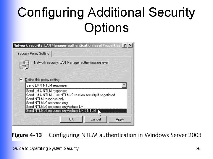 Configuring Additional Security Options Guide to Operating System Security 56 