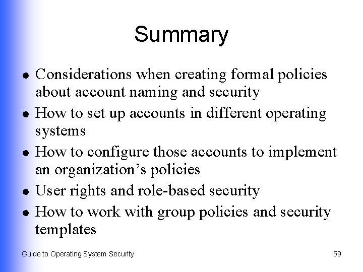 Summary l l l Considerations when creating formal policies about account naming and security