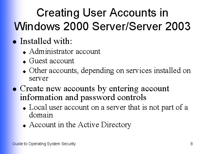 Creating User Accounts in Windows 2000 Server/Server 2003 l Installed with: Administrator account u