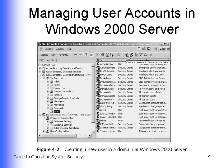 Managing User Accounts in Windows 2000 Server Guide to Operating System Security 9 