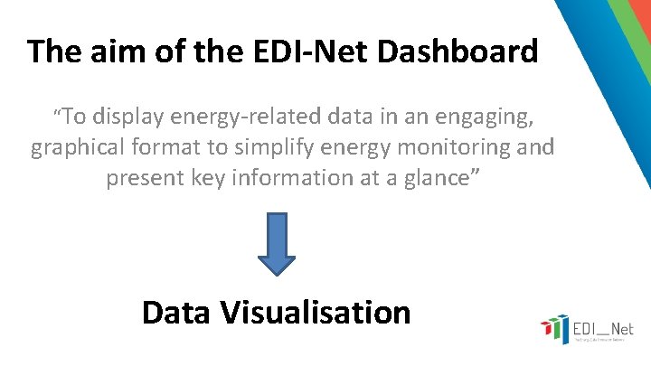 The aim of the EDI-Net Dashboard “To display energy-related data in an engaging, graphical