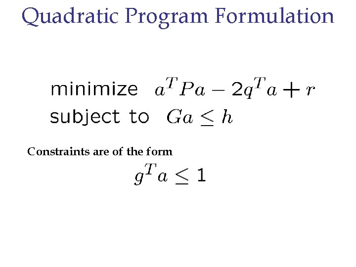 Quadratic Program Formulation Constraints are of the form 