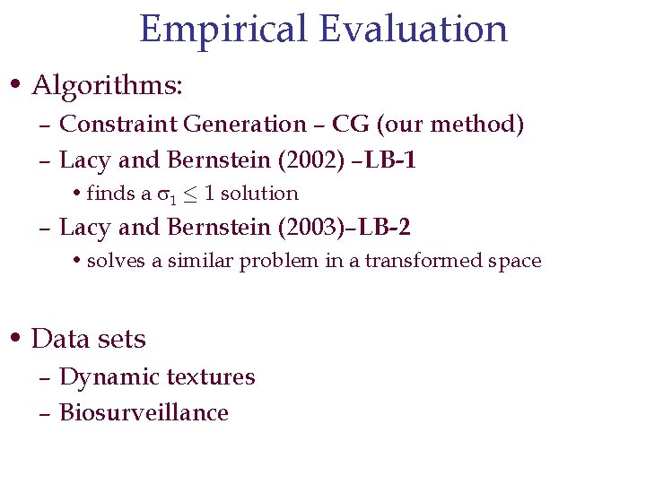 Empirical Evaluation • Algorithms: – Constraint Generation – CG (our method) – Lacy and
