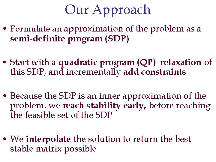 Our Approach • Formulate an approximation of the problem as a semi-definite program (SDP)