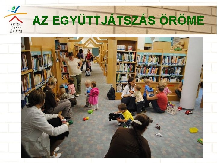 AZ EGYÜTTJÁTSZÁS ÖRÖME 