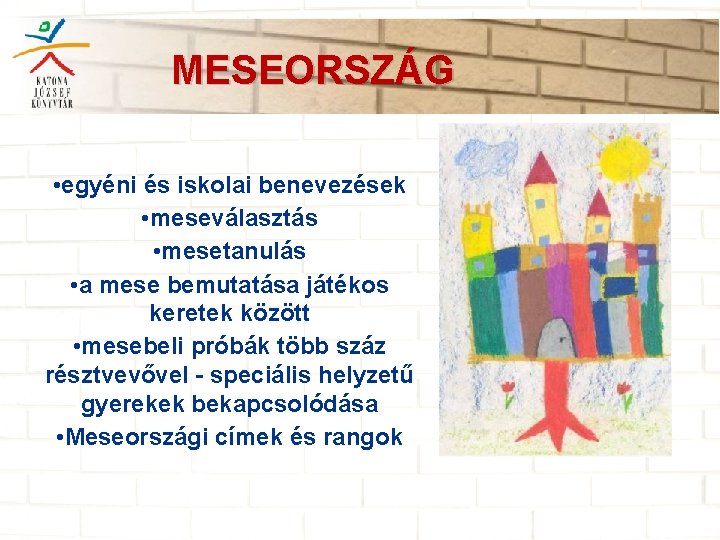 MESEORSZÁG • egyéni és iskolai benevezések • meseválasztás • mesetanulás • a mese bemutatása