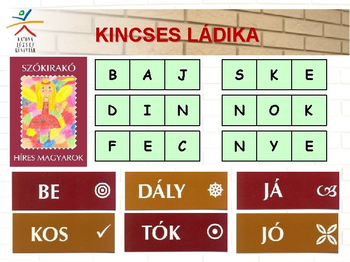 KINCSES LÁDIKA B A J S K E D I N N O K