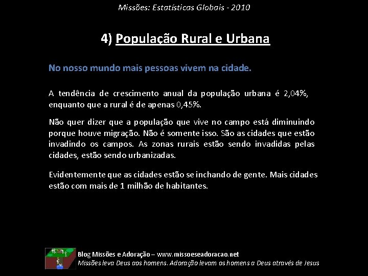 Missões: Estatísticas Globais - 2010 4) População Rural e Urbana No nosso mundo mais