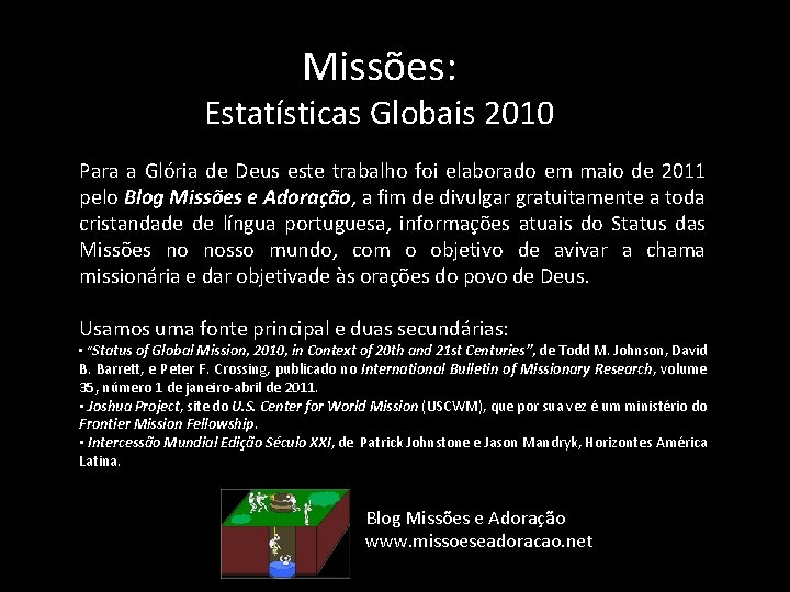 Missões: Estatísticas Globais 2010 Para a Glória de Deus este trabalho foi elaborado em