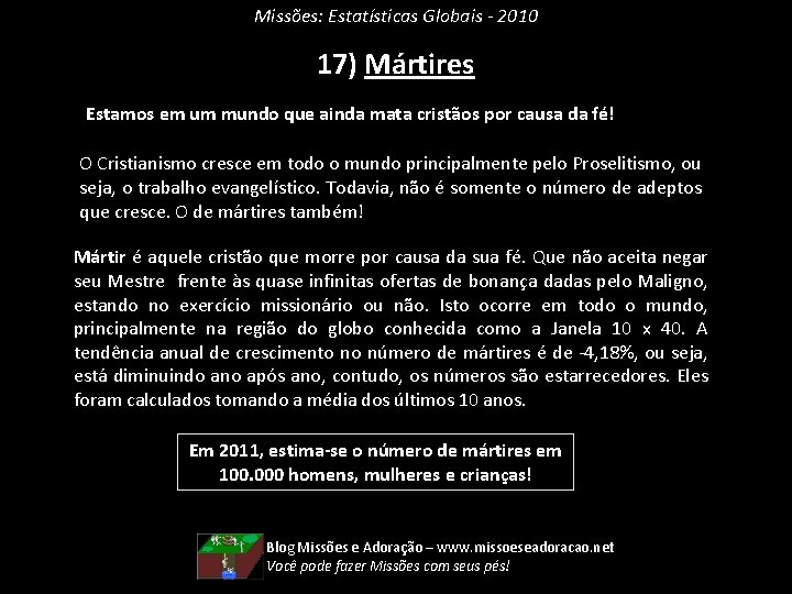 Missões: Estatísticas Globais - 2010 17) Mártires Estamos em um mundo que ainda mata