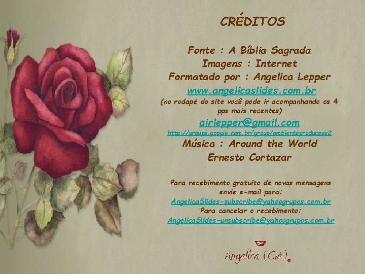 CRÉDITOS Fonte : A Bíblia Sagrada Imagens : Internet Formatado por : Angelica Lepper CRÉDITOS Fonte : A Bíblia Sagrada Imagens : Internet Formatado por : Angelica Lepper