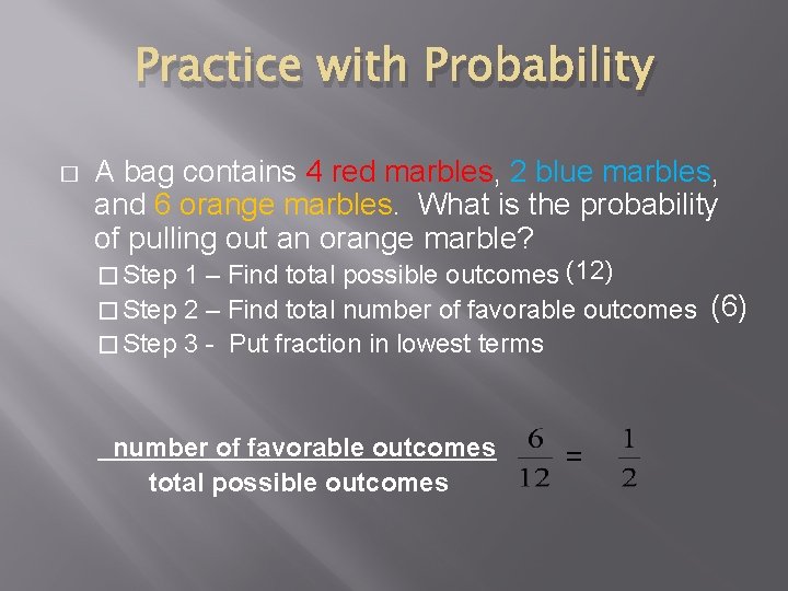 Practice with Probability � A bag contains 4 red marbles, 2 blue marbles, and