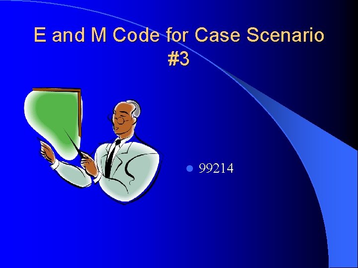E and M Code for Case Scenario #3 l 99214 