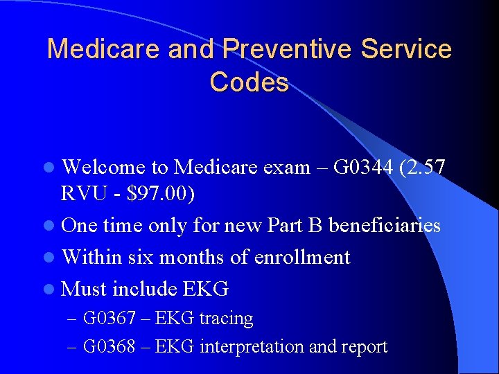 Medicare and Preventive Service Codes l Welcome to Medicare exam – G 0344 (2.