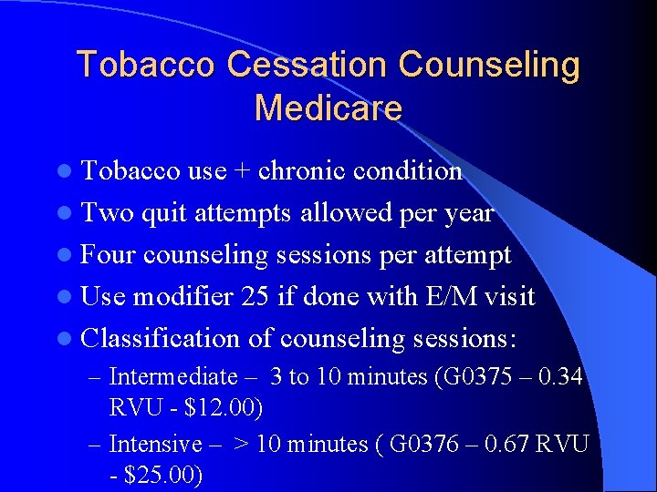 Tobacco Cessation Counseling Medicare l Tobacco use + chronic condition l Two quit attempts