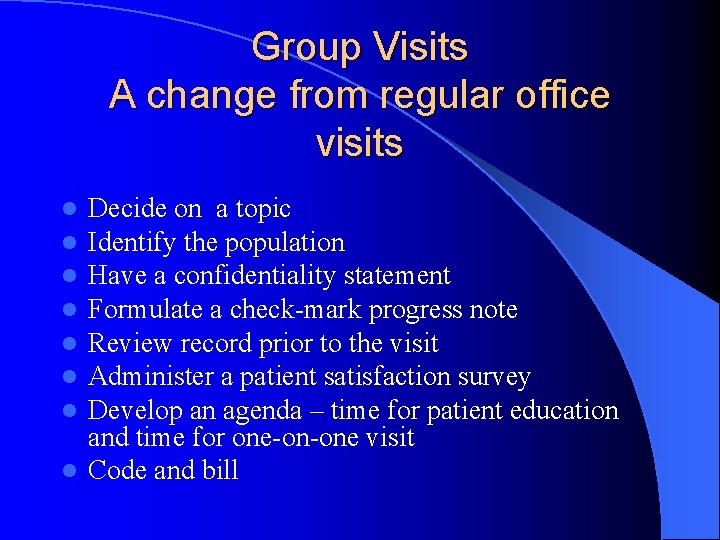 Group Visits A change from regular office visits Decide on a topic Identify the