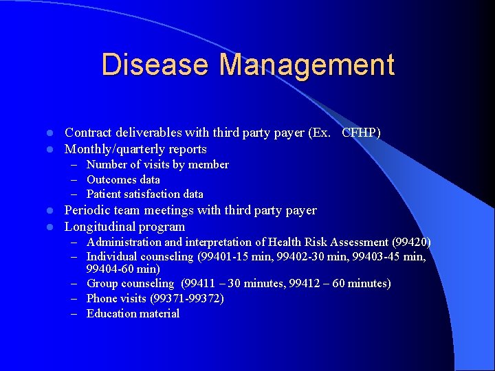 Disease Management l l Contract deliverables with third party payer (Ex. CFHP) Monthly/quarterly reports