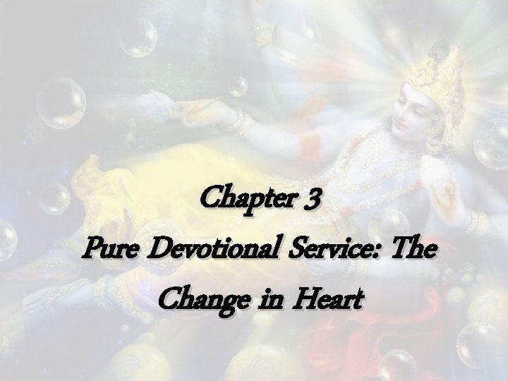 Chapter 3 Pure Devotional Service: The Change in Heart 