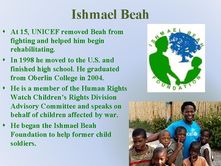 Ishmael Beah s At 15, UNICEF removed Beah from fighting and helped him begin