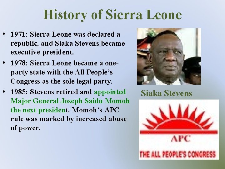 History of Sierra Leone s 1971: Sierra Leone was declared a republic, and Siaka