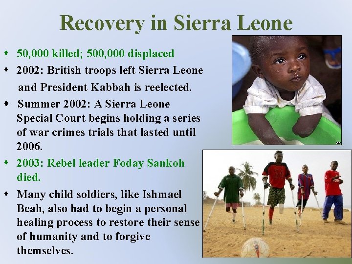 Recovery in Sierra Leone s 50, 000 killed; 500, 000 displaced s 2002: British