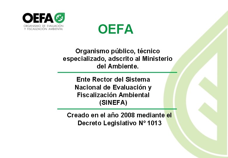 OEFA Organismo público, técnico especializado, adscrito al Ministerio del Ambiente. Ente Rector del Sistema
