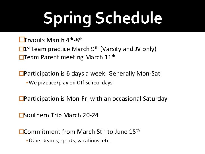 Spring Schedule �Tryouts March 4 th-8 th � 1 st team practice March 9