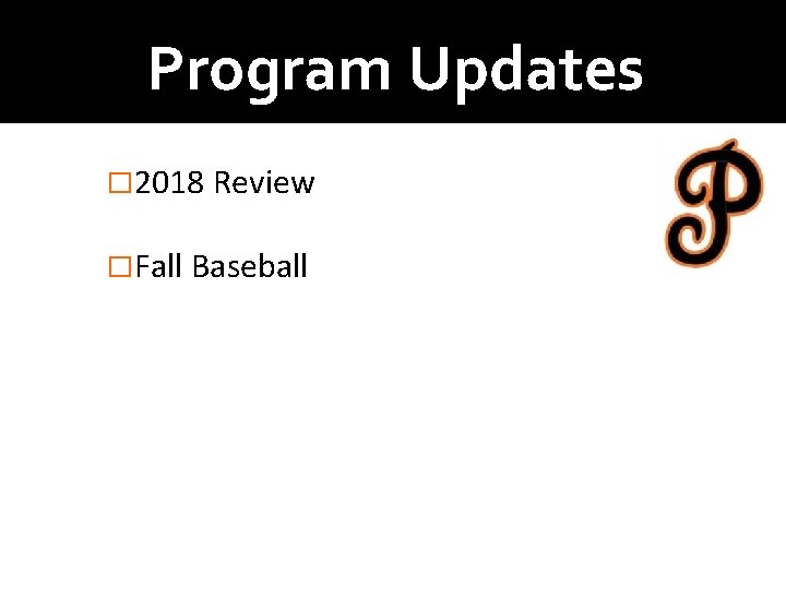 Program Updates � 2018 Review �Fall Baseball 