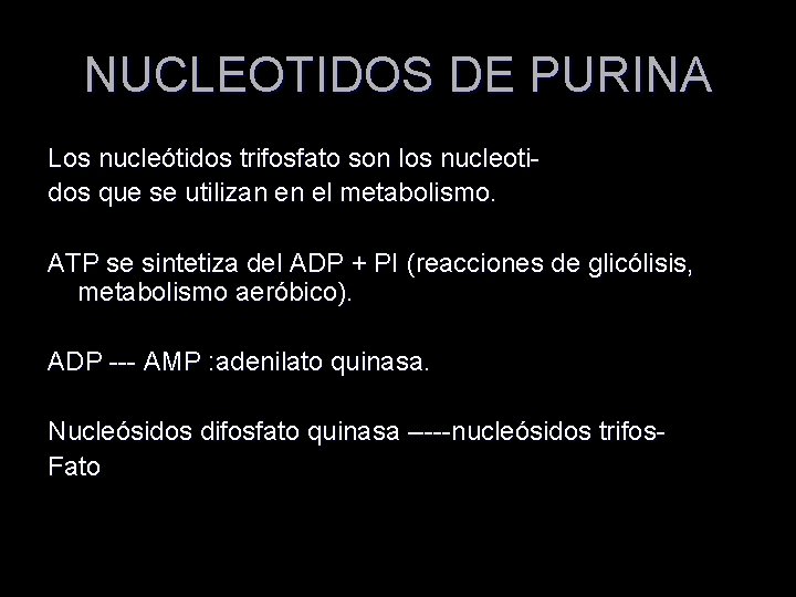 NUCLEOTIDOS DE PURINA Los nucleótidos trifosfato son los nucleotidos que se utilizan en el