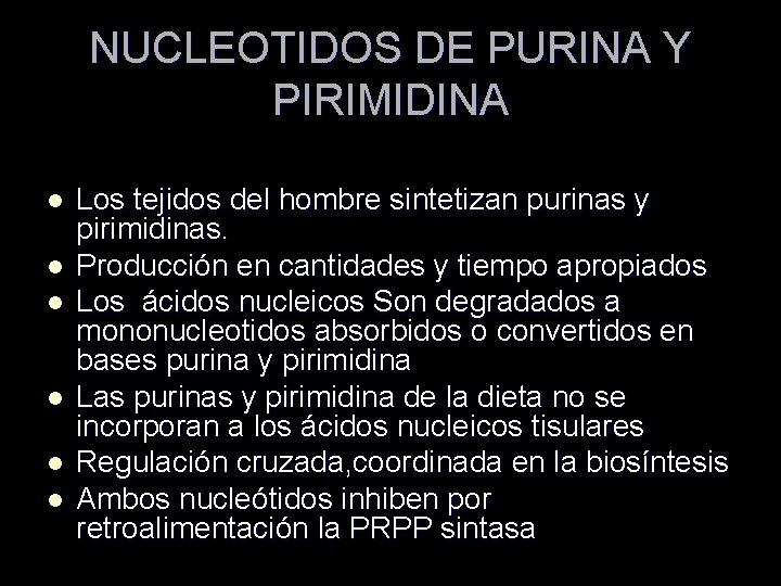 NUCLEOTIDOS DE PURINA Y PIRIMIDINA l l l Los tejidos del hombre sintetizan purinas