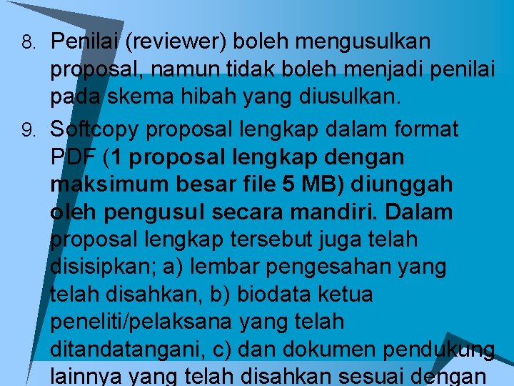 8. Penilai (reviewer) boleh mengusulkan proposal, namun tidak boleh menjadi penilai pada skema hibah