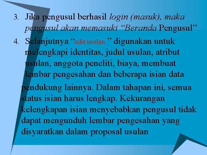 3. Jika pengusul berhasil login (masuk), maka pengusul akan memasuki “Beranda Pengusul” 4. Selanjutnya