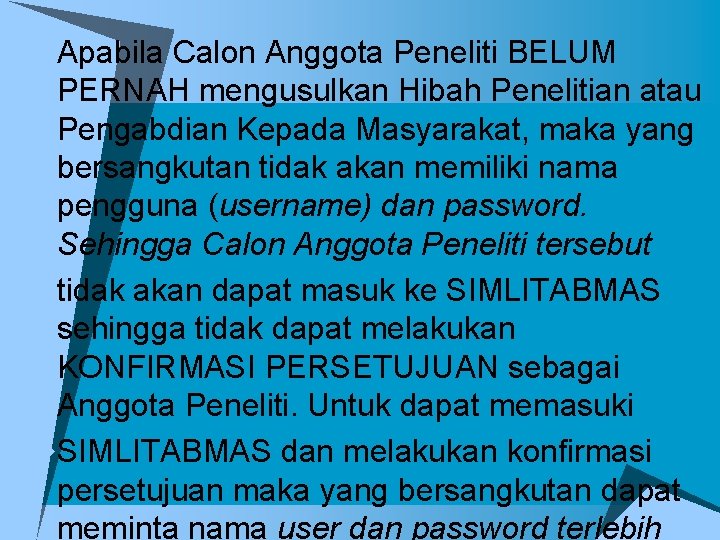 u. Apabila Calon Anggota Peneliti BELUM PERNAH mengusulkan Hibah Penelitian atau Pengabdian Kepada Masyarakat,