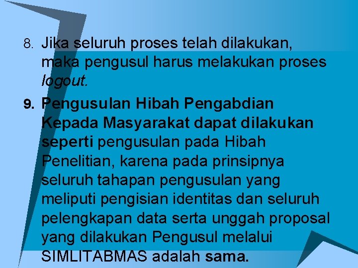 8. Jika seluruh proses telah dilakukan, maka pengusul harus melakukan proses logout. 9. Pengusulan