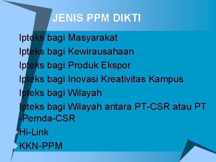 JENIS PPM DIKTI u. Ipteks bagi Masyarakat u. Ipteks bagi Kewirausahaan u. Ipteks bagi