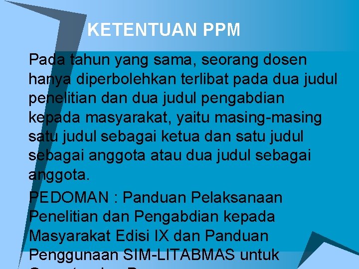 KETENTUAN PPM u. Pada tahun yang sama, seorang dosen hanya diperbolehkan terlibat pada dua