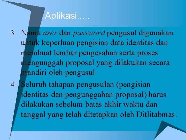 Aplikasi. . . 3. Nama user dan password pengusul digunakan untuk keperluan pengisian data