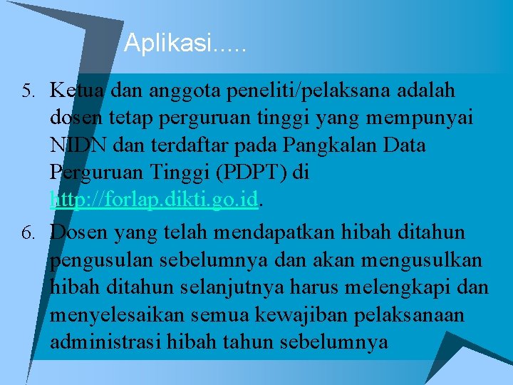 Aplikasi. . . 5. Ketua dan anggota peneliti/pelaksana adalah dosen tetap perguruan tinggi yang